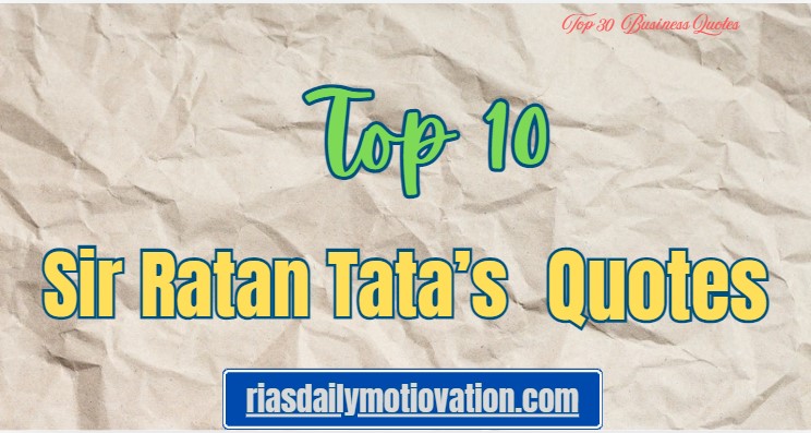 Sir Ratan Tata’s Powerful 10 Quotes